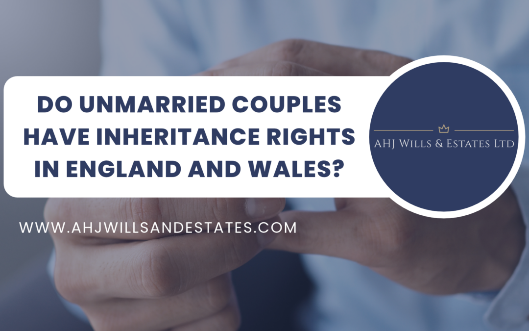 Do Unmarried Couples Have Inheritance Rights in England and Wales?